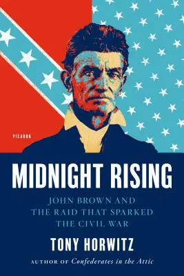 Midnight Rising: John Brown și raidul care a declanșat Războiul Civil - Midnight Rising: John Brown and the Raid That Sparked the Civil War