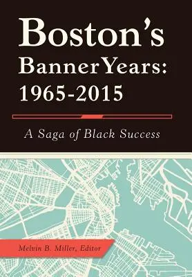 Boston's Banner Years: 1965-2015: O saga a succesului negrilor - Boston'S Banner Years: 1965-2015: A Saga of Black Success