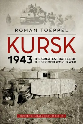 Kursk 1943: Cea mai mare bătălie a celui de-al Doilea Război Mondial - Kursk 1943: The Greatest Battle of the Second World War