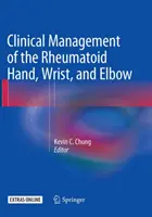 Managementul clinic al mâinii, încheieturii și cotului reumatoid - Clinical Management of the Rheumatoid Hand, Wrist, and Elbow