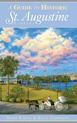 Un ghid al orașului istoric St. Augustine, Florida - A Guide to Historic St. Augustine, Florida