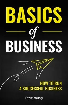 Bazele afacerilor: Cum să conduci o afacere de succes - Basics of Business: How to Run a Successful Business