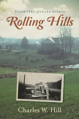 Rolling Hills: Viniete ale unei vieți în Ohio - Rolling Hills: Vignettes of a Life in Ohio