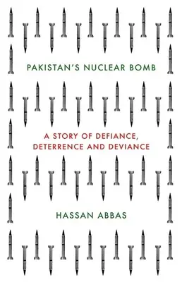 Bomba nucleară a Pakistanului: O poveste de sfidare, descurajare și devianță - Pakistan's Nuclear Bomb: A Story of Defiance, Deterrence and Deviance