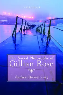 Filosofia socială a lui Gillian Rose - The Social Philosophy of Gillian Rose