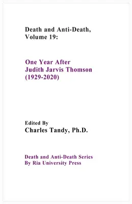 Death And Anti-Death, Volume 19: Un an după Judith Jarvis Thomson (1929-2020) - Death And Anti-Death, Volume 19: One Year After Judith Jarvis Thomson (1929-2020)