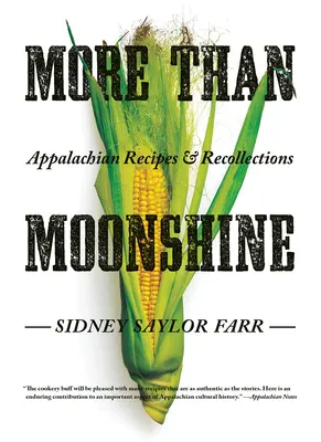 Mai mult decât Moonshine: Rețete și amintiri apalachiene - More Than Moonshine: Appalachian Recipes and Recollections