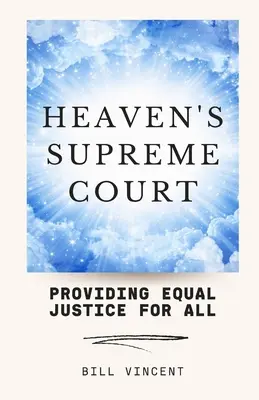 Curtea Supremă a Cerului: Asigurarea unei justiții egale pentru toți - Heaven's Supreme Court: Providing Equal Justice for All