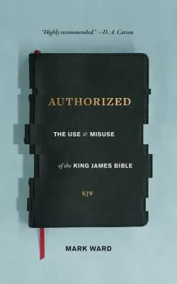 Autorizat: Folosirea și utilizarea greșită a Bibliei King James - Authorized: The Use and Misuse of the King James Bible