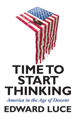 E timpul să începem să gândim: America în epoca descendenței - Time to Start Thinking: America in the Age of Descent