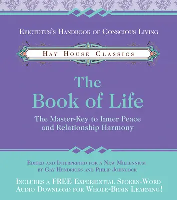 Cartea vieții: Cheia principală pentru pacea interioară și armonia relațiilor - The Book of Life: The Master-Key to Inner Peace and Relationship Harmony
