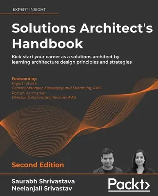 Solutions Architect's Handbook - Ediția a doua: Dați startul carierei dvs. de arhitect de soluții prin învățarea principiilor de proiectare a arhitecturii și strate - Solutions Architect's Handbook - Second Edition: Kick-start your career as a solutions architect by learning architecture design principles and strate