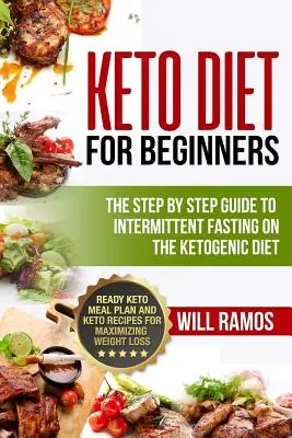 Dieta Keto Pentru Începători: Ghidul Pas cu Pas Pentru Postul Intermitent Pe Dieta Ketogenică: Plan De Mese Keto Gata Și Rețete Keto Pentru Maximi - Keto Diet For Beginners: The Step By Step Guide To Intermittent Fasting On The Ketogenic Diet: Ready Keto Meal Plan and Keto Recipes For Maximi
