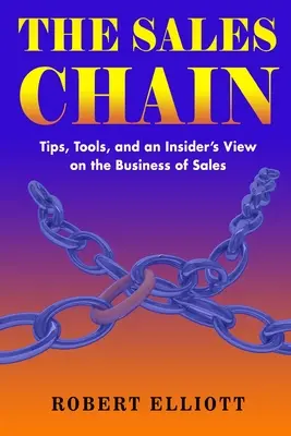 Lanțul vânzărilor: Tips, Tools, and an insider's view on the business of sales - The Sales Chain: Tips, Tools, and an insider's view on the business of sales