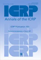Publicația ICRP 103 - Recomandări ale ICRP - ICRP Publication 103 - Recommendations of the ICRP