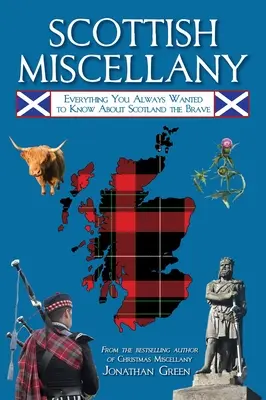 Miscelaneu scoțian: Tot ce ați vrut întotdeauna să știți despre Scoția cea curajoasă - Scottish Miscellany: Everything You Always Wanted to Know about Scotland the Brave