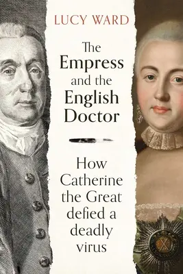 Împărăteasa și doctorul englez: Cum a sfidat Ecaterina cea Mare un virus mortal - The Empress and the English Doctor: How Catherine the Great Defied a Deadly Virus