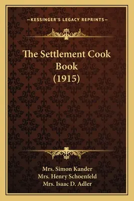 Cartea de bucate The Settlement (1915) - The Settlement Cook Book (1915)