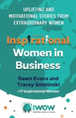 Femei inspiraționale în afaceri: Povești înălțătoare și motivaționale de la femei extraordinare: Uplifting and Motivational Stories from Extraordinary Women - Inspirational Women in Business: Uplifting and Motivational Stories from Extraordinary Women