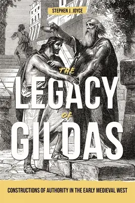 Moștenirea lui Gildas: Construcții ale autorității în Occidentul medieval timpuriu - The Legacy of Gildas: Constructions of Authority in the Early Medieval West