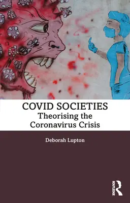 Societăți Covid: Teoretizarea crizei coronavirusului - Covid Societies: Theorising the Coronavirus Crisis
