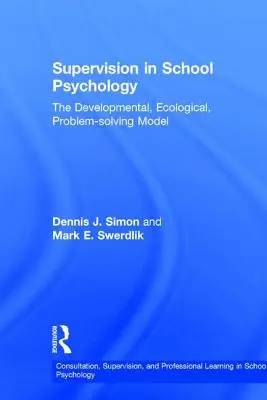 Supravegherea în psihologia școlară: Modelul de dezvoltare, ecologic, de rezolvare a problemelor - Supervision in School Psychology: The Developmental, Ecological, Problem-solving Model