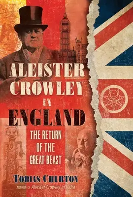Aleister Crowley în Anglia: Întoarcerea Marii Bestii (The Return of the Great Beast) - Aleister Crowley in England: The Return of the Great Beast