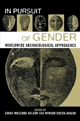 In Pursuit of Gender: Abordări arheologice la nivel mondial - In Pursuit of Gender: Worldwide Archaeological Approaches