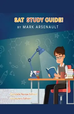 Ghid de studiu SAT! Cea mai bună carte de pregătire pentru testul SAT pentru a vă ajuta să treceți examenul! Complete Review Edition! Vocabulary Edition! - SAT Study Guide! Best SAT Test Prep Book To Help You Pass the Exam! Complete Review Edition! Vocabulary Edition!