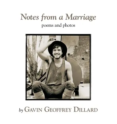 Notes from a Marriage - poezii și fotografii de Gavin Geoffrey Dillard - Notes from a Marriage - poems and photography by Gavin Geoffrey Dillard