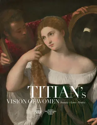 Viziunea lui Titian asupra femeilor: Frumusețe - Dragoste - Poezie - Titian's Vision of Women: Beauty - Love - Poetry