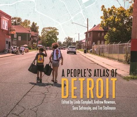 Un atlas popular al orașului Detroit - A People's Atlas of Detroit
