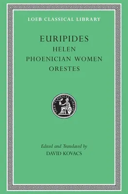 Euripide: Elena, Femeile feniciene, Orestes - Euripides: Helen, Phoenician Women, Orestes