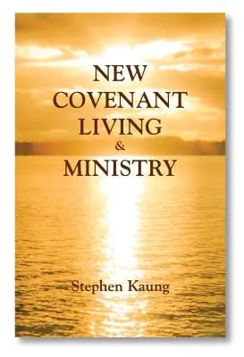 Viața și slujirea Noului Legământ - New Covenant Living and Ministry
