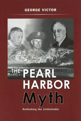 Mitul Pearl Harbor: regândirea de neconceput - The Pearl Harbor Myth: Rethinking the Unthinkable