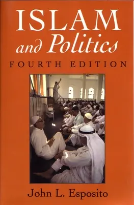 Islam și politică: Ediția a patra - Islam and Politics: Fourth Edition