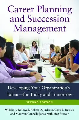 Planificarea carierei și managementul succesiunii: Dezvoltarea talentelor organizației dumneavoastră - pentru astăzi și mâine - Career Planning and Succession Management: Developing Your Organization's Talent--For Today and Tomorrow