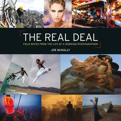 The Real Deal: Note de teren din viața unui fotograf profesionist - The Real Deal: Field Notes from the Life of a Working Photographer
