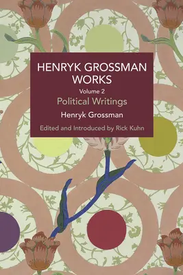 Henryk Grossman Opere, Volumul 2: Scrieri politice - Henryk Grossman Works, Volume 2: Political Writings
