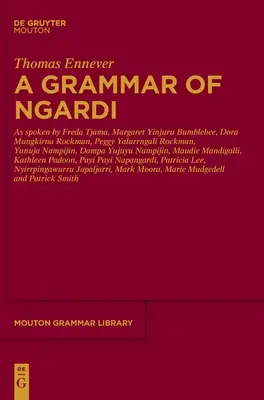O gramatică a Ngardi: așa cum este vorbită de F. Tjama, M. Yinjuru Bumblebee, D. Mungkirna Rockman, P. Yalurrngali Rockman, Y. Nampijin, D. Yujuyu Namp - A Grammar of Ngardi: As Spoken by F. Tjama, M. Yinjuru Bumblebee, D. Mungkirna Rockman, P. Yalurrngali Rockman, Y. Nampijin, D. Yujuyu Namp