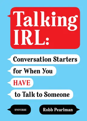 Talking Irl: Începători de conversație pentru când trebuie să vorbești cu cineva - Talking Irl: Conversation Starters for When You Have to Talk to Someone