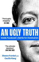 Adevărul urât - În interiorul bătăliei pentru dominație a Facebook - Ugly Truth - Inside Facebook's Battle for Domination