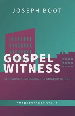 Mărturia Evangheliei: Apărarea și extinderea Împărăției lui Dumnezeu - Gospel Witness: Defending & Extending the Kingdom of God