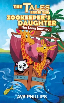 Poveștile fiicei îngrijitorului de grădină zoologică: Călătoria Lungă - The Tales From The Zookeeper's Daughter: The Long Journey