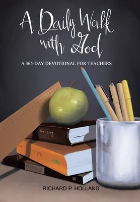 O plimbare zilnică cu Dumnezeu: Un devoțional de 365 de zile pentru profesori - A Daily Walk with God: A 365-Day Devotional for Teachers