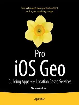 Pro IOS Geo: Construirea de aplicații cu servicii bazate pe locație - Pro IOS Geo: Building Apps with Location Based Services