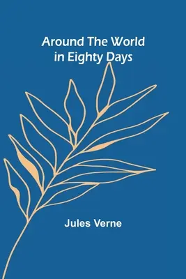 Înconjurul lumii în optzeci de zile - Around the World in Eighty Days
