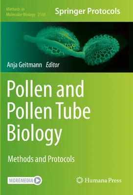 Biologia polenului și a tuburilor polenice: Metode și protocoale - Pollen and Pollen Tube Biology: Methods and Protocols