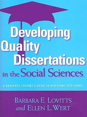 Dezvoltarea unor disertații de calitate în științele sociale: Ghidul studentului absolvent pentru atingerea excelenței - Developing Quality Dissertations in the Social Sciences: A Graduate Student's Guide to Achieving Excellence