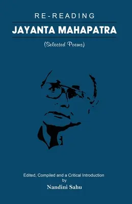 Reluarea lui Jayanta Mahapatra: Poezii alese - Re-reading Jayanta Mahapatra: Selected Poems